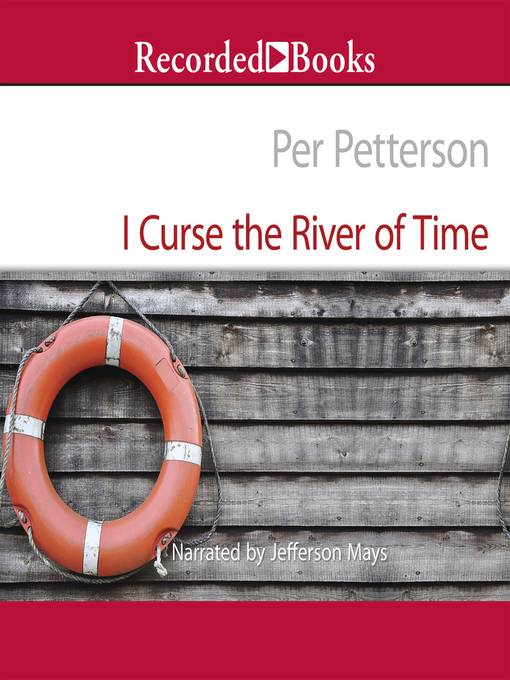 Title details for I Curse the River of Time by Per Petterson - Available